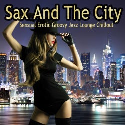 Sax and the City (Sensual Erotic Groovy Jazz Lounge Chillout Collection)