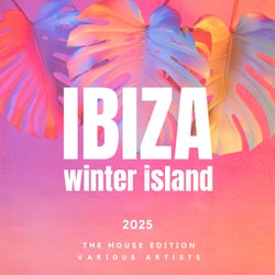 Ibiza Winter Island 2025 (The House Edition)