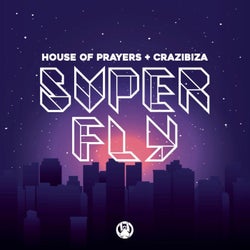 House Of Prayers, Crazibiza - Superfly