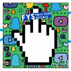 F Y S: F@#%% Your Socials