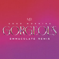 Good Morning Gorgeous (Emmaculate Remix) [Extended Version]