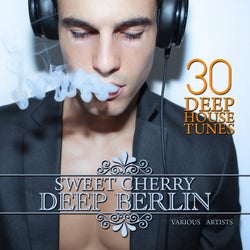 Sweet Cherry Deep Berlin (30 Deep House Tunes)