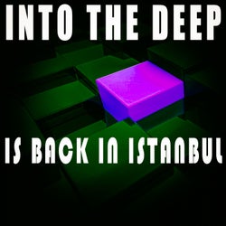 Into the Deep - Is Back In Istanbul