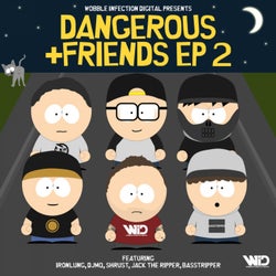 Dangerous & Friends Part 2