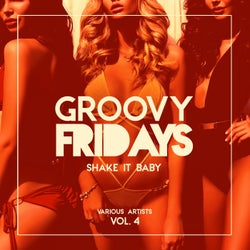 Groovy Fridays (Shake It Baby), Vol. 4