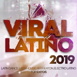 Viral Latino 2019 - Latin Pop, Latin House, Reggaeton, Electro Latino Top Exitos.