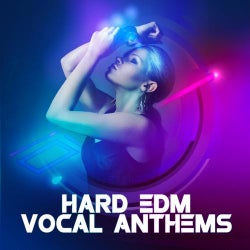 Hard EDM Vocal Anthems