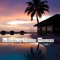 Lovely Mood House Vol. 6 - Deep & Soulful House Vibes