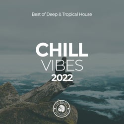 Chill Vibes 2022: Best of Deep & Tropical House