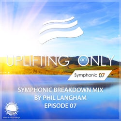 Uplifting Only: Symphonic Breakdown Mix 07 (Mixed by Phil Langham)