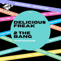 Delicious Freak / 2 The Bang