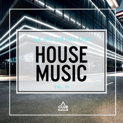 We Are Serious About House Music Vol. 34