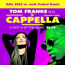 U Got 2 Let The Music 2k19 (Talla 2XLC vs .Junk Project Remix)