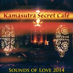 Kamasutra Secret Cafe - Sounds of Love 2014