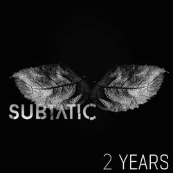 Two Years Subtatic