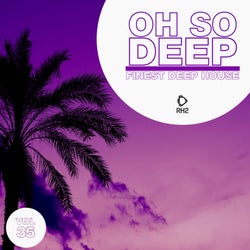 Oh So Deep: Finest Deep House Vol. 35