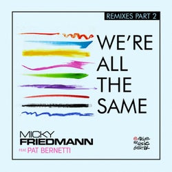 We're All the Same (feat. Pat Bernetti) [Remixes, Pt. 2]