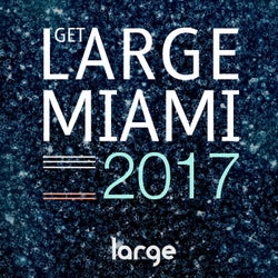 Get Large Miami 2017