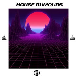 House Rumours Vol. 38