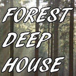 FOREST DEEP HOUSE