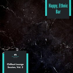 Happy, Ethnic Bar - Chillout Lounge Session, Vol. 2