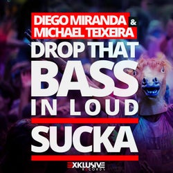 Drop That Bass In Loud Sucka