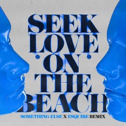 Seek Love (On The Beach) (SOMETHING ELSE X eSQUIRE Remix)