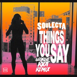 Things You Say (Georgie Riot Remix)