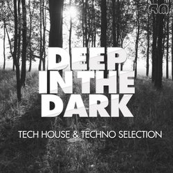 Deep In The Dark - Tech House & Techno Selection