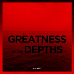 Greatness of the Depths