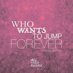 Who Wants to Jump Forever - House Energy