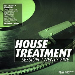 House Treatment - Session Twenty Five