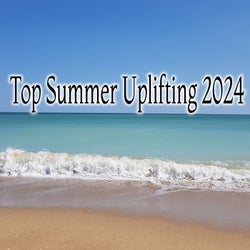 Top Summer Uplifting 2024