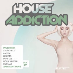 House Addiction Vol. 39