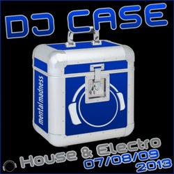 DJ Case House & Electro 07/08/09-2013