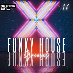 Nothing But... Funky House Grooves, Vol. 16