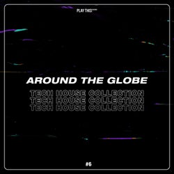 Around The Globe: Tech House Collection #6