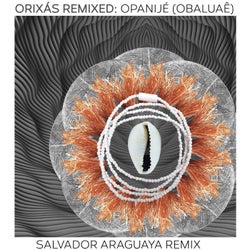 Orixás Remixed: Opanijé (Obaluaê) (Salvador Araguaya Remix)