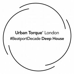 Urban Torque #BeatportDecade Deep House