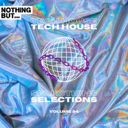 Nothing But... Tech House Selections, Vol. 24