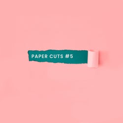 Paper Cuts #5