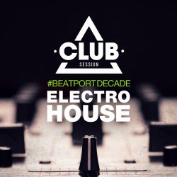 Club Session #BeatportDecade Electro House