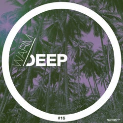 Warm & Deep #16