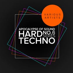 Apocalypse Of Sound No.6: Hard Techno Series