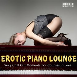 Erotic Piano Lounge, Vol. 1 - Sexy Chill Out Moments for Couples in Love