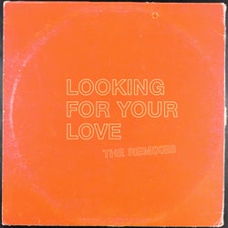 Looking For Your Love (The Remixes)