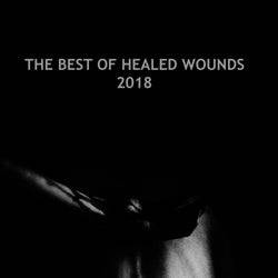 The Best Of Healed Wounds 2018