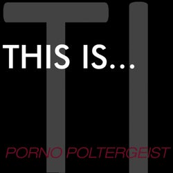 This Is...Porno Poltergeist