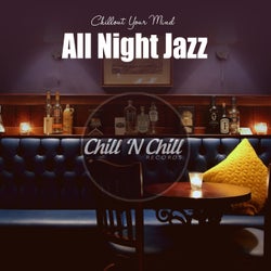 All Night Jazz: Chillout Your Mind