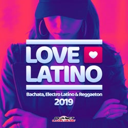 Love Latino 2019 (Bachata, Electro Latino & Reggaeton)